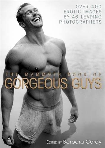 Mammoth Book of Gorgeous Guys: Erotic Photographs of Men (Mammoth Books)