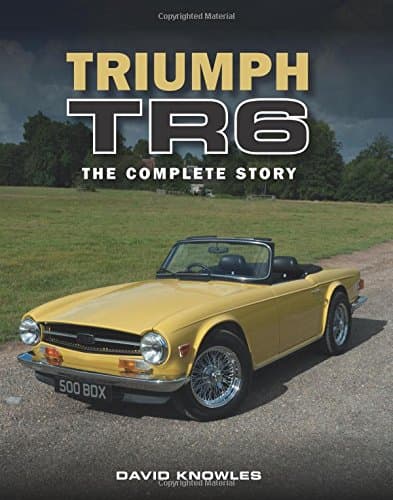 Triumph TR6: The Complete Story