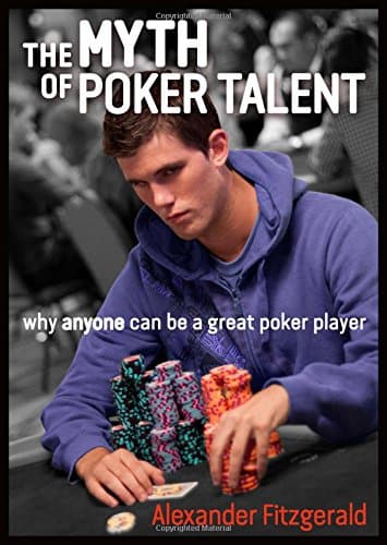 The Myth of Poker Talent: Why Anyone Can Be a Great Poker Player