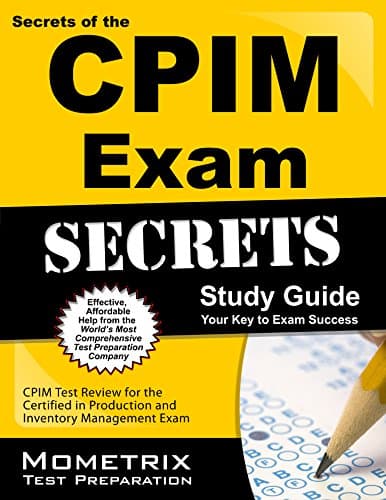 Secrets of the CPIM Exam Study Guide: CPIM Test Review for the Certified in Production and Inventory Management Exam (Mometrix Secrets Study Guides)