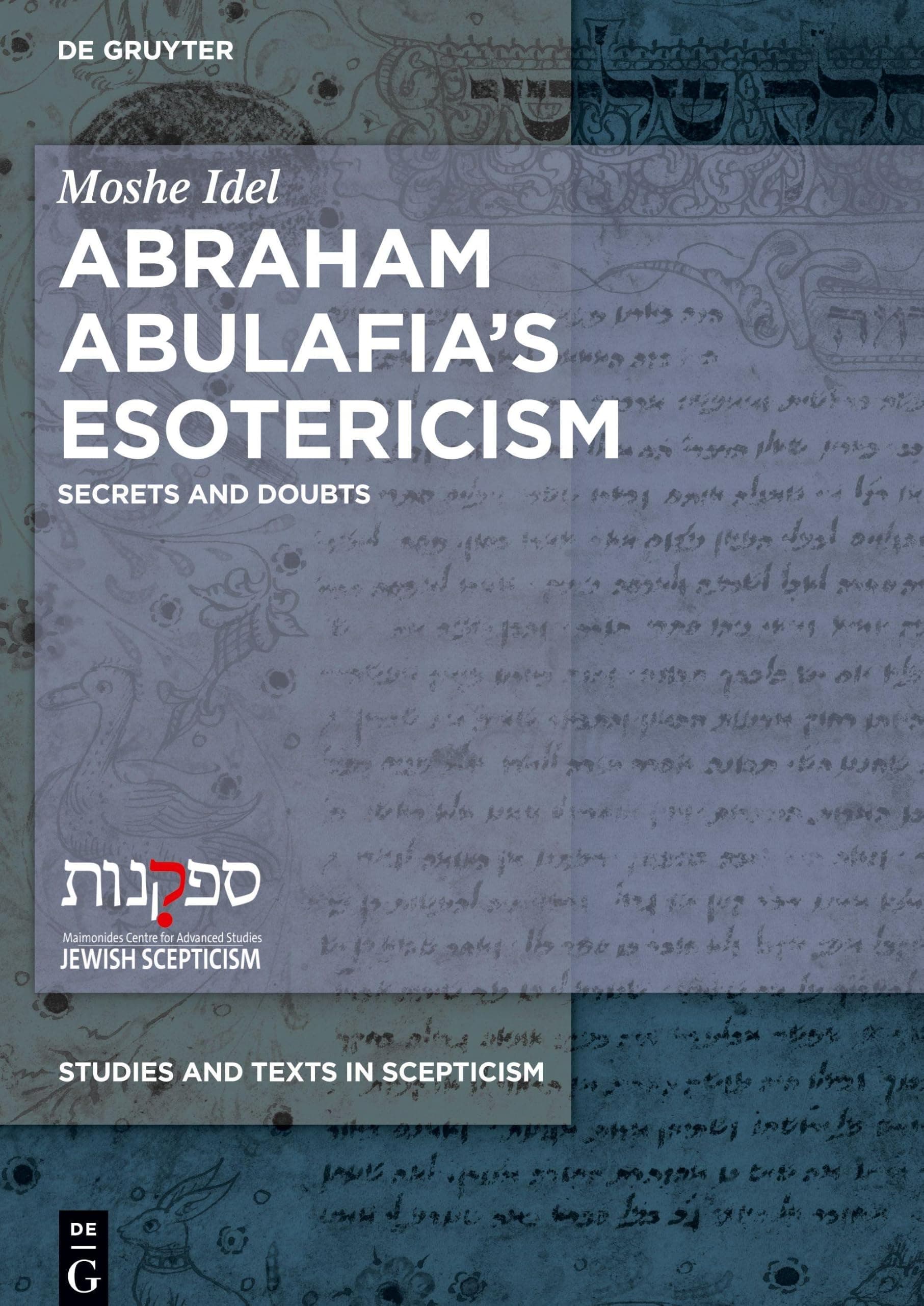Abraham Abulafia's Esotericism (Studies and Texts in Scepticism) (German Edition)