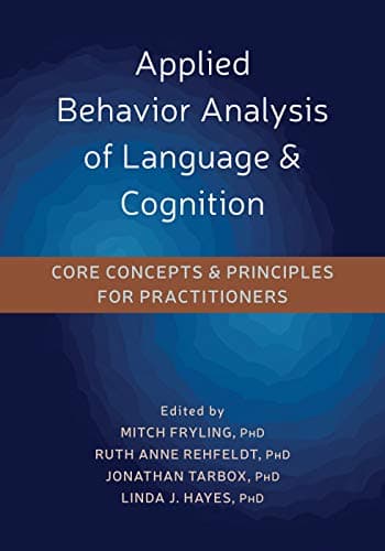 Applied Behavior Analysis of Language and Cognition: Core Concepts and Principles for Practitioners