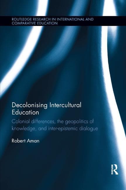 Decolonising Intercultural Education: Colonial differences, the geopolitics of knowledge, and inter-epistemic dialogue