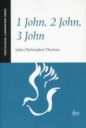 1 John, 2 John, 3 John (Pentecostal Commentary Series)