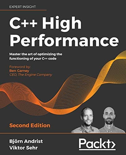 C++ High Performance: Master the art of optimizing the functioning of your C++ code, 2nd Edition