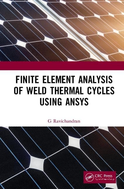 Finite Element Analysis of Weld Thermal Cycles Using Ansys