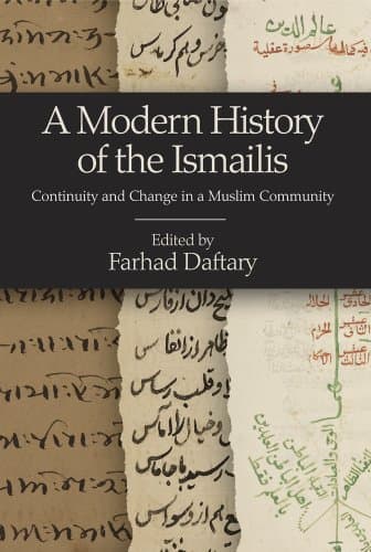 A Modern History of the Ismailis: Continuity and Change in a Muslim Community (Ismaili Heritage Series)