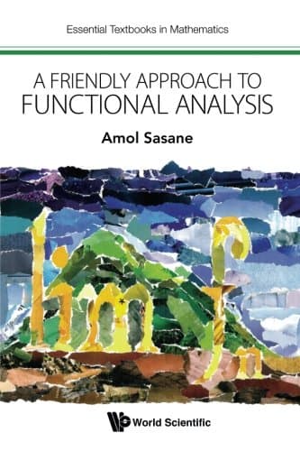 Friendly Approach To Functional Analysis, A (Essential Textbooks in Mathematics)