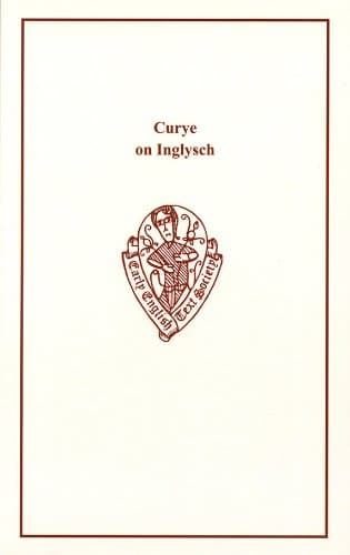 Curye on Inglysch: English Culinary Manuscripts of the Fourteenth Century (including the Forme of Cury) (Early English Text Society Supplementary Series)