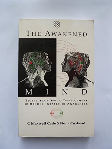 The Awakened Mind: Biofeedback and the Development of Higher States of Awareness