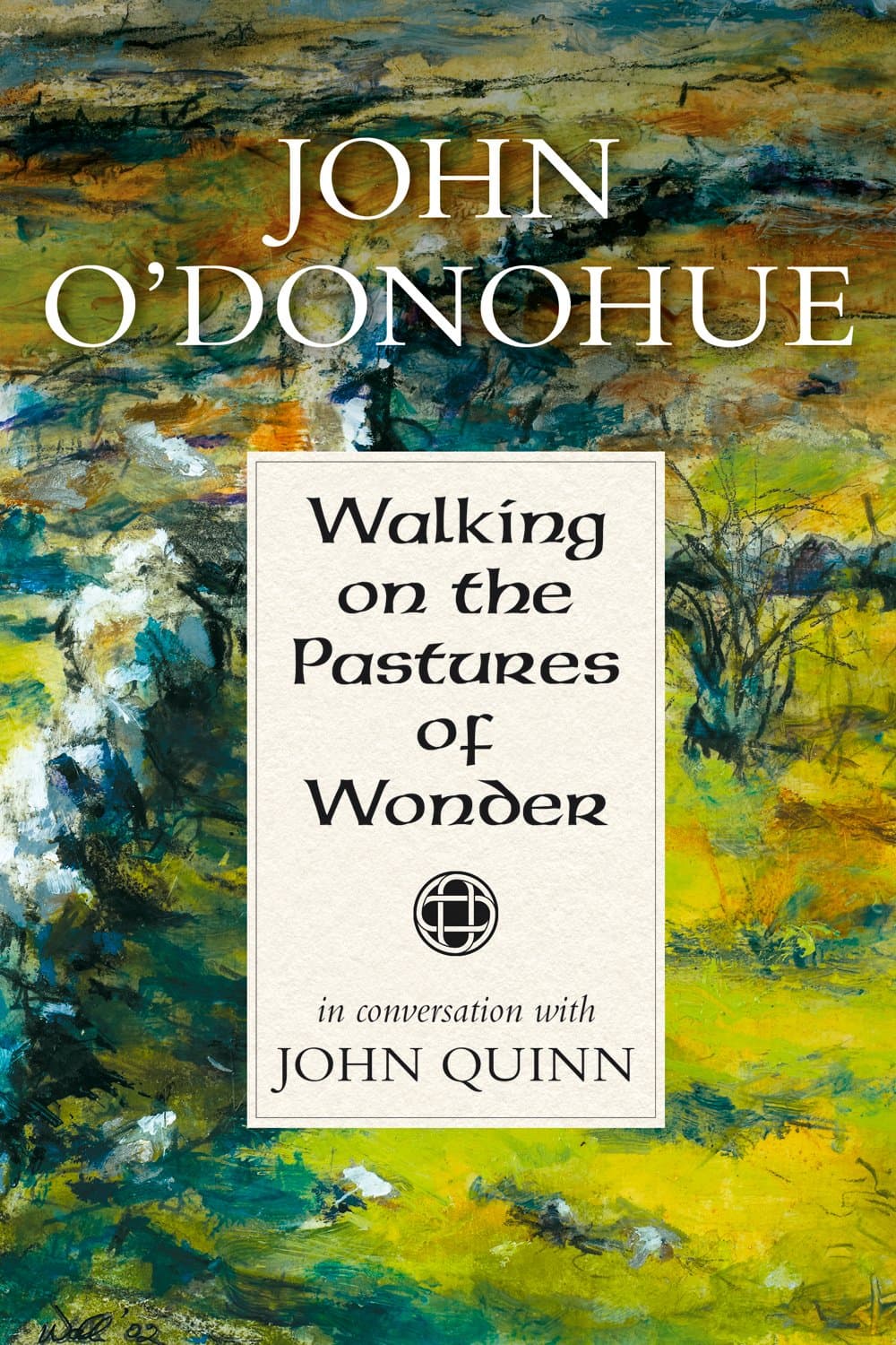 Walking on the Pastures of Wonder: John O'Donohue in Conversation with John Quinn