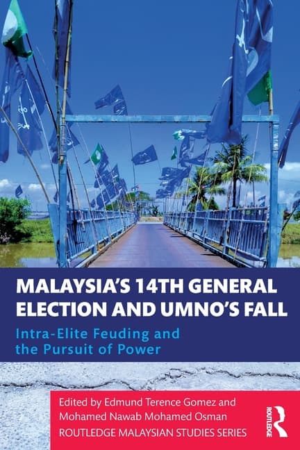 Malaysia's 14th General Election and UMNO's Fall: Intra-Elite Feuding in the Pursuit of Power