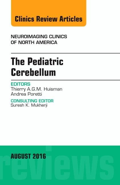 The Pediatric Cerebellum, an Issue of Neuroimaging Clinics of North America: Volume 26-3