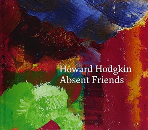 Howard Hodgkin: Absent Friends