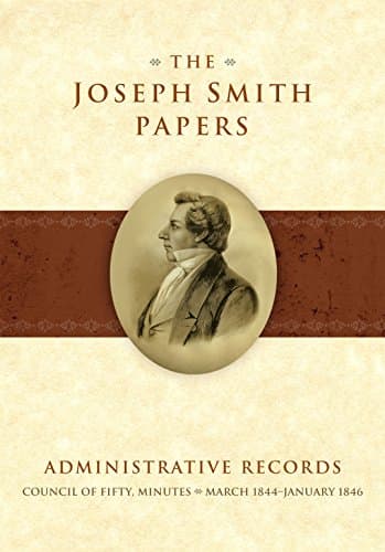 The Joseph Smith Papers: Administrative Records, Council of Fifty
