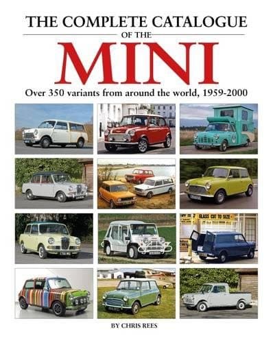 The Complete Catalogue of the Mini: Over 500 variants from around the world, 1959-2000