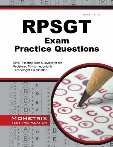 RPSGT Exam Practice Questions: RPSGT Practice Tests & Review for the Registered Polysomnographic Technologist Examination (Mometrix Test Preparation)
