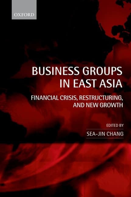 Business Groups in East Asia: Financial Crisis, Restructuring, and New Growth