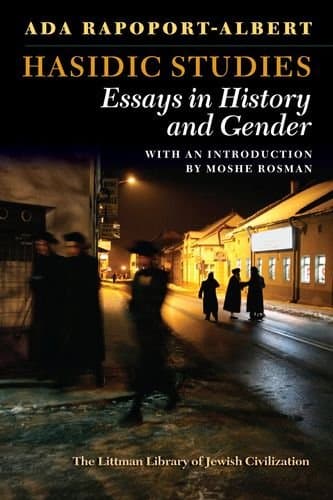 Hasidic Studies: Essays in History and Gender (The Littman Library of Jewish Civilization)