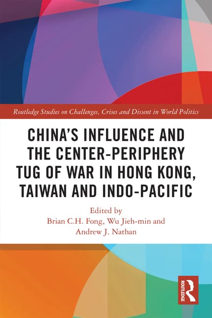 China's Influence and the Center-Periphery Tug of War in Hong Kong, Taiwan and Indo-Pacific