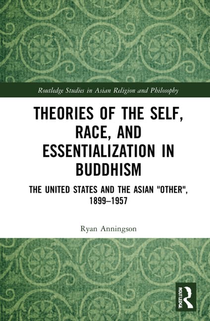 Theories of the Self, Race, and Essentialization in Buddhism: The United States and the Asian Other, 1899-1957