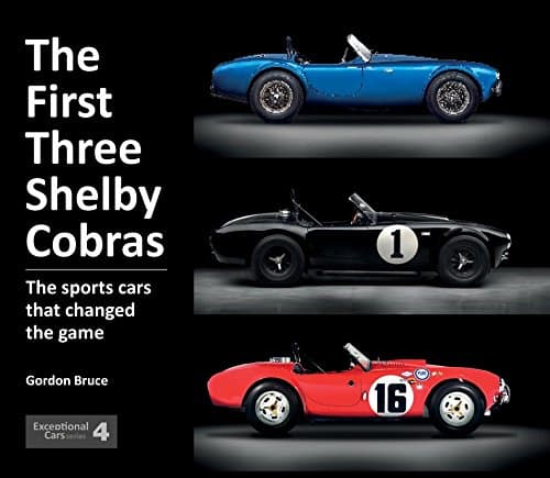 The First Three Shelby Cobras: The sports cars that changed the game (Exceptional Cars)