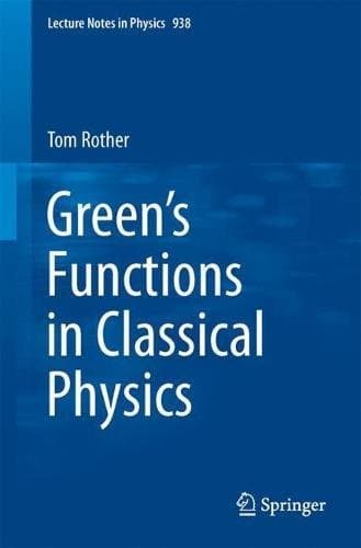Green's Functions in Classical Physics (Lecture Notes in Physics)