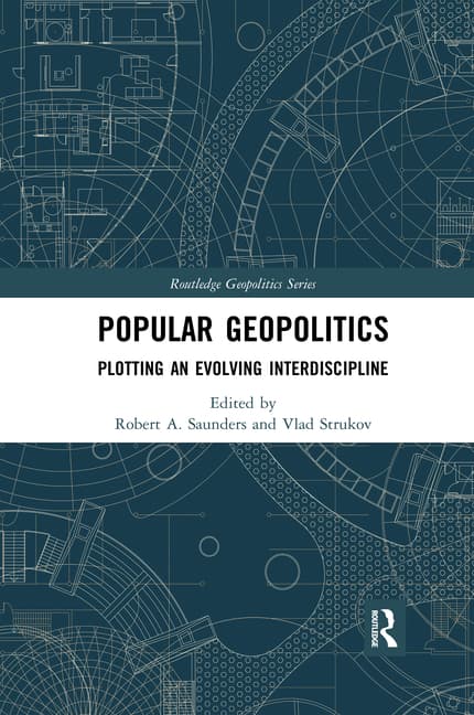 Popular Geopolitics: Plotting an Evolving Interdiscipline