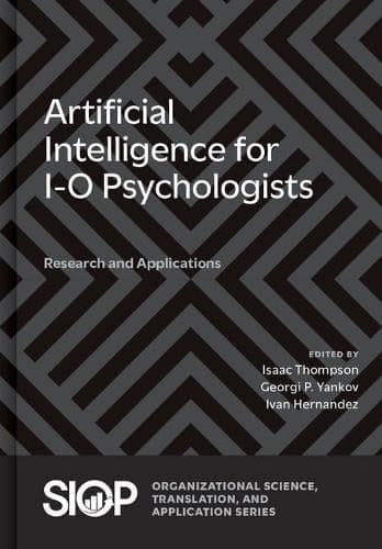 Artificial Intelligence for I-O Psychologists: Research and Applications