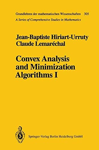 Convex Analysis and Minimization Algorithms I: Fundamentals (Grundlehren der mathematischen Wissenschaften)