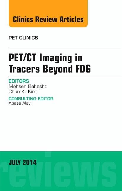 Pet/CT Imaging in Tracers Beyond Fdg, an Issue of Pet Clinics: Volume 9-3