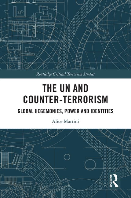 The Un and Counter-Terrorism: Global Hegemonies, Power and Identities