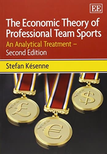 The Economic Theory of Professional Team Sports: An Analytical Treatment - Second Edition