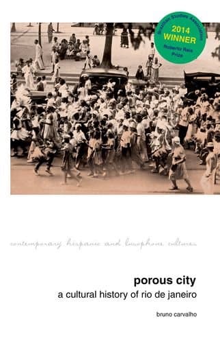 Porous City: A Cultural History of Rio de Janeiro (Contemporary Hispanic and Lusophone Cultures LUP)