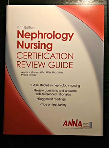 Nephrology Nursing Certification Review Guide, 5th Edition