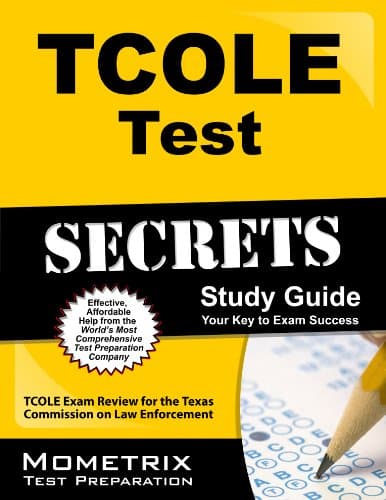 TCOLE Test Secrets Study Guide: TCOLE Exam Review for the Texas Commission on Law Enforcement (Mometrix Secrets Study Guides)