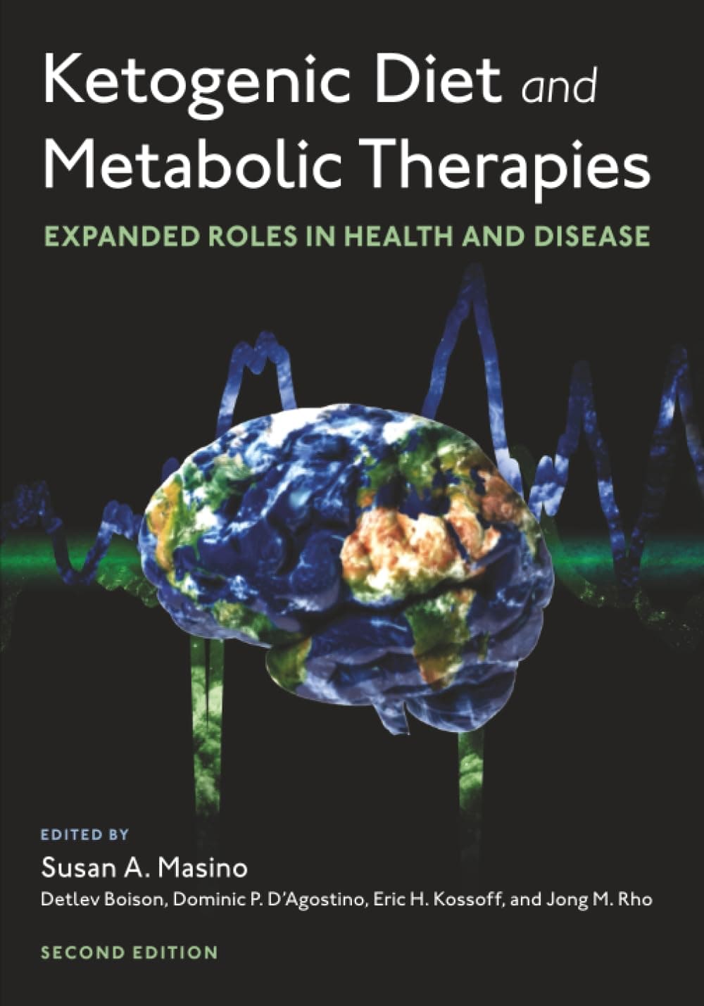 Ketogenic Diet and Metabolic Therapies: Expanded Roles in Health and Disease