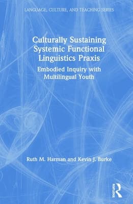 Culturally Sustaining Systemic Functional Linguistics PRAXIS: Embodied Inquiry with Multilingual Youth