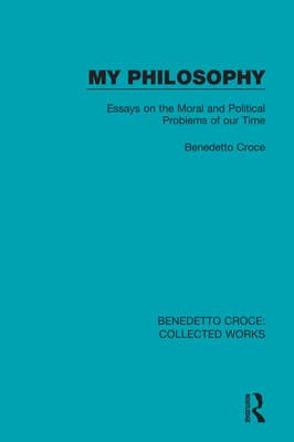 My Philosophy: Essays on the Moral and Political Problems of our Time