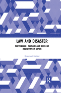 Law and Disaster: Earthquake, Tsunami and Nuclear Meltdown in Japan