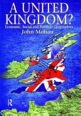 A United Kingdom?: Economic, Social and Political Geographies