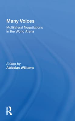 Many Voices: Multilateral Negotiations in the World Arena