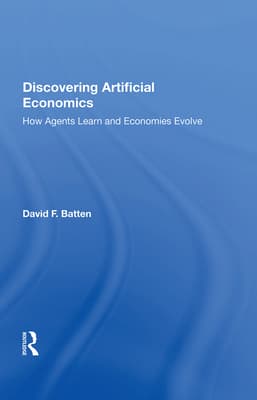 Discovering Artificial Economics: How Agents Learn and Economies Evolve