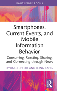 Smartphones, Current Events and Mobile Information Behavior: Consuming, Reacting, Sharing, and Connecting Through News