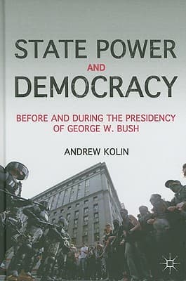 State Power and Democracy: Before and During the Presidency of George W. Bush