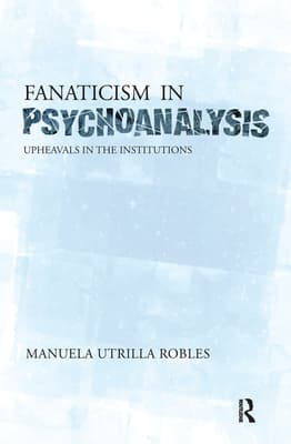 Upheavals in the Psychoanalytical Institutions II: Upheavals in the Institutions