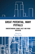 Great Potential, Many Pitfalls: Understanding China's Belt and Road Initiative