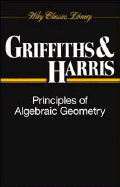 Principles of Algebraic Geometry (Wiley Classics Lib)