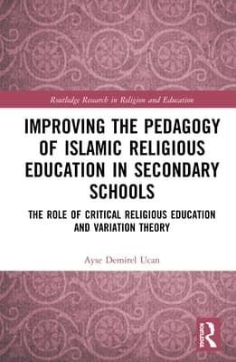 Improving the Pedagogy of Islamic Religious Education in Secondary Schools: The Role of Critical Religious Education and Variation Theory