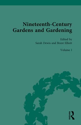 Nineteenth-Century Gardens and Gardening: Volume I: Home